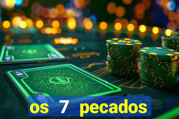 os 7 pecados capitais filme